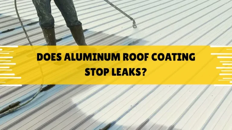 Does Aluminum Roof Coating Stop Leaks