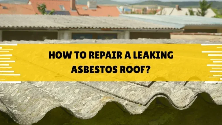 How to Repair Leaking Asbestos Roof Safely and Effectively
