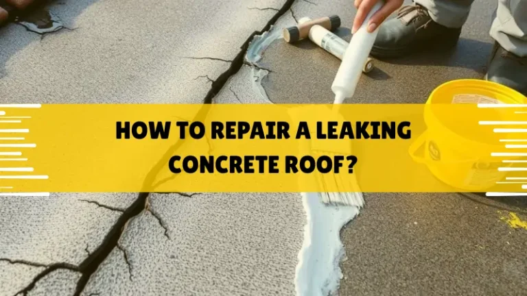 How to Repair a Leaking Concrete Roof
