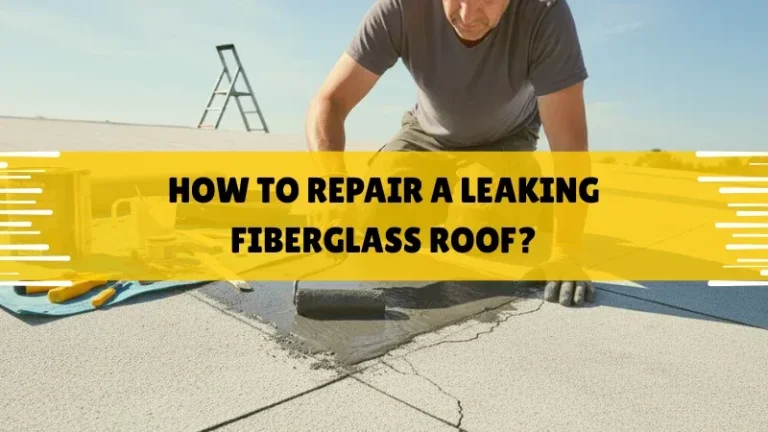 How to Repair a Leaking Fiberglass Roof