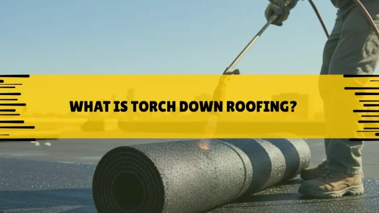 What Is Torch Down Roofing? What Is Torch Down Roofing